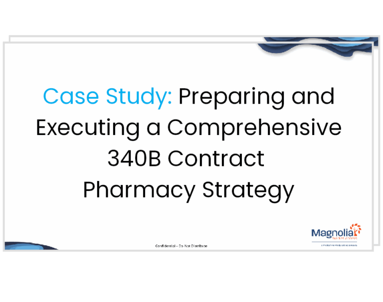Case Study: Preparing and Executing a Comprehensive 340B Contract Pharmacy Strategy