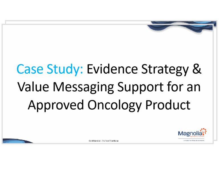 Case Study: Evidence Strategy & Value Messaging Support for an Approved Oncology Product