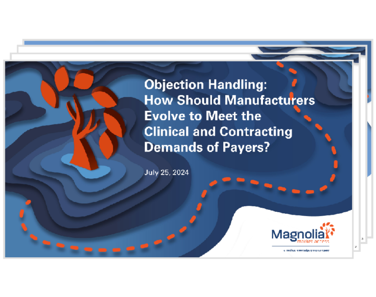 Objection Handling: How Should Manufacturers Evolve to Meet the Clinical and Contracting Demands of Payers?